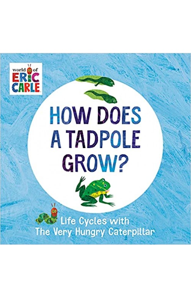 How Does a Tadpole Grow?: Life Cycles with the Very Hungry Caterpillar